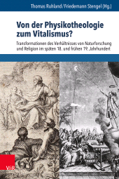 m, Von der Physikotheologie zum Vitalismus? : Transformationen des Verhältnisses von Naturforschung und Religion im späten 18. und frühen 19. Jahrhundert, Vandenhoeck & Ruprecht