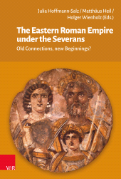 m, The Eastern Roman Empire under the Severans : Old Connections, new Beginnings?, Vandenhoeck & Ruprecht