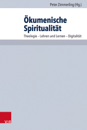 m, Ökumenische Spiritualität : Theologie - Lehren und Lernen - Digitalität, Vandenhoeck & Ruprecht