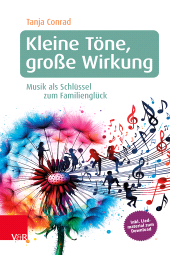 E-book, Kleine Töne, große Wirkung : Musik als Schlüssel zum Familienglück, Vandenhoeck & Ruprecht