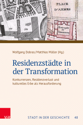 E-book, Residenzstädte in der Transformation : Konkurrenzen, Residenzverlust und kulturelles Erbe als Herausforderung. Tagungsband der 60. Jahrestagung des Südwestdeutschen Arbeitskreises für Stadtgeschichtsforschung, Vandenhoeck & Ruprecht