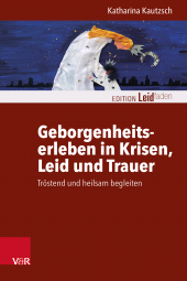E-book, Geborgenheitserleben in Krisen, Leid und Trauer : Tröstend und heilsam begleiten, Vandenhoeck & Ruprecht