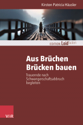 E-book, Aus Brüchen Brücken bauen : Trauernde nach Schwangerschaftsabbruch begleiten, Vandenhoeck & Ruprecht