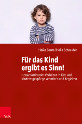 E-book, Für das Kind ergibt es Sinn! : Herausforderndes Verhalten in Kita und Kindertagespflege verstehen und begleiten, Vandenhoeck & Ruprecht
