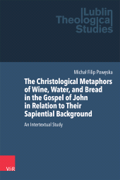 E-book, The Christological Metaphors of Wine, Water, and Bread in the Gospel of John in Relation to Their Sapiential Background : An Intertextual Study, Vandenhoeck & Ruprecht