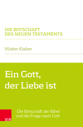 E-book, Ein Gott, der Liebe ist : Die Botschaft der Bibel und die Frage nach Gott, Vandenhoeck & Ruprecht