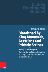 E-book, Bloodshed by King Manasseh, Assyrians and Priestly Scribes : Theological Meaning and Historical-Cultural Contextualization of 2 Kings 21:16, 24:3-4 in Relation to the Fall of Judah, Vandenhoeck & Ruprecht