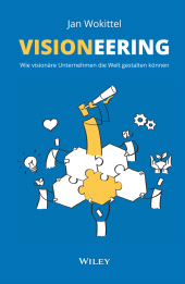 E-book, Visioneering : Wie visionäre Unternehmen die Welt gestalten können, Wiley-VCH