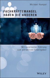 E-book, Fachkräftemangel haben die anderen : Mit exzellenter Führung zum attraktiven Arbeitgeber, Wiley-VCH