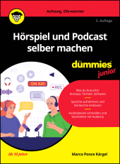 E-book, Hörspiel und Podcast selber machen für Dummies Junior, Wiley-VCH