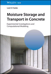 E-book, Moisture Storage and Transport in Concrete : Experimental Investigations and Computational Modeling, Wiley-VCH