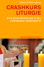 E-book, Crashkurs Liturgie : Eine kurze Einführung in den katholischen Gottesdienst, Verlag Friedrich Pustet