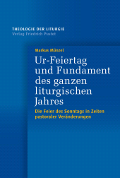 eBook, Ur-Feiertag und Fundament des ganzen liturgischen Jahres : Die Feier des Sonntags in Zeiten pastoraler Veränderungen, Verlag Friedrich Pustet