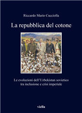 eBook, La repubblica del cotone : le evoluzioni dell'Uzbekistan sovietico tra inclusione e crisi imperiale, Viella