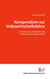 E-book, Kompendium zur Volkswirtschaftslehre : Grundwissen zu Verständnis und Gestaltung der Marktwirtschaft, Verlag Wissenschaft & Praxis