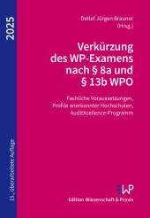 E-book, Verkürzung des WP-Examens nach § 8a und § 13b WPO 2025 : Fachliche Voraussetzungen, Profile anerkannter Hochschulen, AuditXcellence-Program, Verlag Wissenschaft & Praxis
