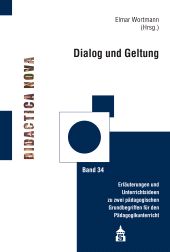 m, Dialog und Geltung : Erläuterungen und Unterrichtsideen zu zwei pädagogischen Grundbegriffen für den Pädagogikunterricht, wbv Publication