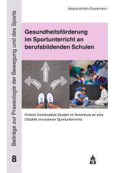 E-book, Gesundheitsförderung im Sportunterricht an berufsbildenden Schulen : Kritisch-konstruktive Studien im Anschluss an eine Didaktik innovativen Sportunterrichts, wbv Publikation