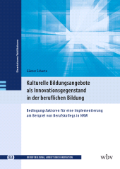eBook, Kulturelle Bildungsangebote als Innovationsgegenstand in der beruflichen Bildung : Bedingungsfaktoren für eine Implementierung am Beispiel von Berufskollegs in NRW, wbv Publikation