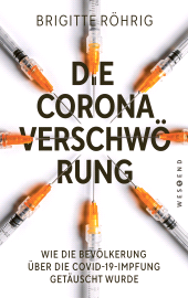 E-book, Die Corona-Verschwörung : Wie die Bevölkerung über die COVD-19-Impfung getäuscht wurde. Mit einem neuen Vorwort zur aktuellen Lage, Westend Verlag
