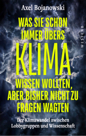 E-book, Was Sie schon immer übers Klima wissen wollten, aber bisher nicht zu fragen wagten : Der Klimawandel zwischen Lobbygruppen und Wissenschaft, Westend Verlag