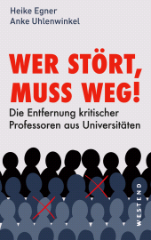 E-book, Wer stört, muss weg! : Die Entfernung kritischer Professoren aus Universitäten, Westend Verlag