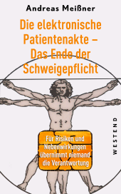 E-book, Die elektronische Patientenakte - Das Ende der Schweigepflicht : Für Risiken und Nebenwirkungen übernimmt niemand die Verantwortung, Westend Verlag