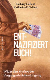E-book, Entnazifiziert euch! : Wider den Mythos der Vergangenheitsbewältigung, Westend Verlag