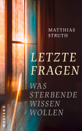 E-book, Letzte Fragen : Was Sterbende wissen wollen, Westend Verlag