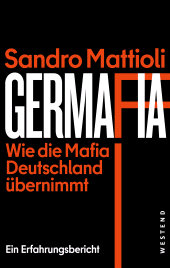 E-book, Germafia : Wie die Mafia Deutschland übernimmt. Ein Erfahrungsbericht, Westend Verlag