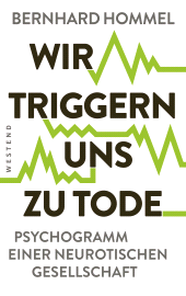 E-book, Wir triggern uns zu Tode : Psychogramm einer neurotischen Gesellschaft, Westend Verlag