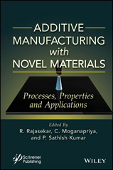 eBook, Additive Manufacturing with Novel Materials : Process, Properties and Applications, Wiley