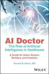 eBook, AI Doctor : The Rise of Artificial Intelligence in Healthcare - A Guide for Users, Buyers, Builders, and Investors, Wiley