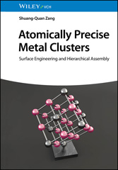 E-book, Atomically Precise Metal Clusters : Surface Engineering and Hierarchical Assembly, Zang, Shuang-Quan, Wiley