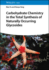 E-book, Carbohydrate Chemistry in the Total Synthesis of Naturally Occurring Glycosides, Yu, Biao, Wiley