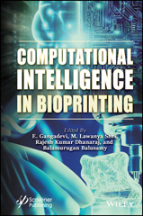 eBook, Computational Intelligence in Bioprinting : Challenges and Future Directions, Wiley