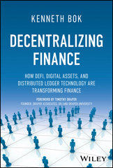 E-book, Decentralizing Finance : How DeFi, Digital Assets, and Distributed Ledger Technology Are Transforming Finance, Wiley