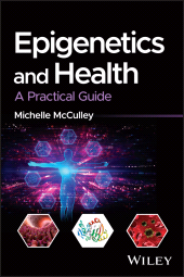 E-book, Epigenetics and Health : A Practical Guide, McCulley, Michelle, Wiley