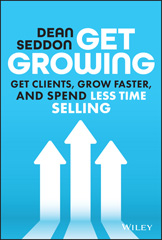 E-book, Get Growing : Get Clients, Grow Faster, and Spend Less Time Selling, Wiley
