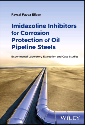 E-book, Imidazoline Inhibitors for Corrosion Protection of Oil Pipeline Steels : Experimental Laboratory Evaluation and Case Studies, Wiley