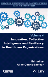 eBook, Innovation, Collective Intelligence and Resiliency in Healthcare Organizations, Wiley