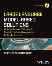 E-book, Large Language Model-Based Solutions : How to Deliver Value with Cost-Effective Generative AI Applications, Wiley