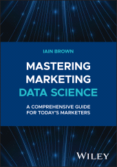 E-book, Mastering Marketing Data Science : A Comprehensive Guide for Today's Marketers, Wiley