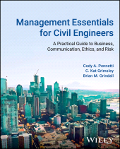 E-book, Management Essentials for Civil Engineers : A Practical Guide to Business, Communication, Ethics, and Risk, John Wiley & Sons
