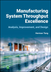 eBook, Manufacturing System Throughput Excellence : Analysis, Improvement, and Design, John Wiley & Sons