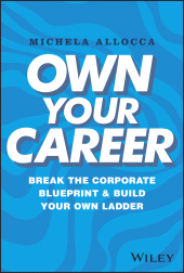 eBook, Own Your Career : Break the Corporate Blueprint and Build Your Own Ladder, John Wiley & Sons