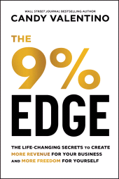 E-book, The 9% Edge : The Life-Changing Secrets to Create More Revenue for Your Business and More Freedom for Yourself, John Wiley & Sons