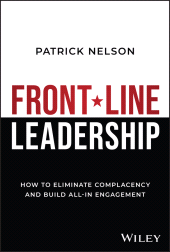 E-book, Front-Line Leadership : How to Eliminate Complacency and Build All-In Engagement, John Wiley & Sons