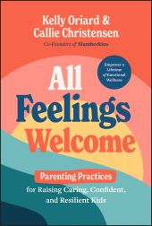 eBook, All Feelings Welcome : Parenting Practices for Raising Caring, Confident, and Resilient Kids, John Wiley & Sons