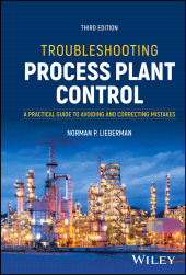 E-book, Troubleshooting Process Plant Control : A Practical Guide to Avoiding and Correcting Mistakes, John Wiley & Sons